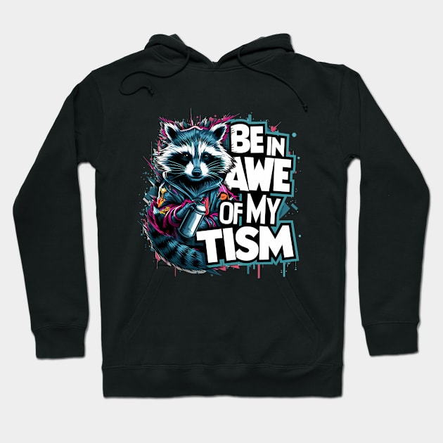 Be In Awe Of My Tism, Raccoon Graffiti Desain Hoodie by RazorDesign234